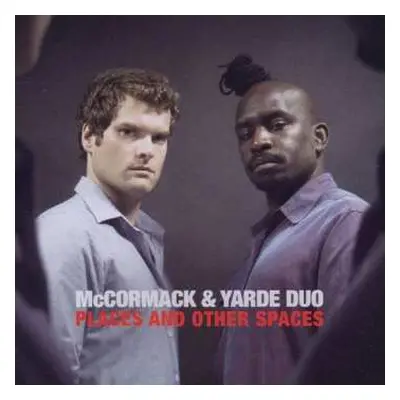 CD McCormack & Yarde Duo: Places And Other Spaces