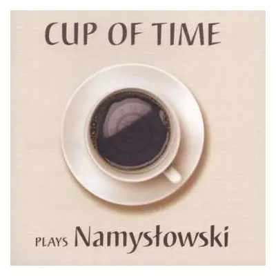 CD Cup Of Time: Cup Of Time Plays Namysłowski