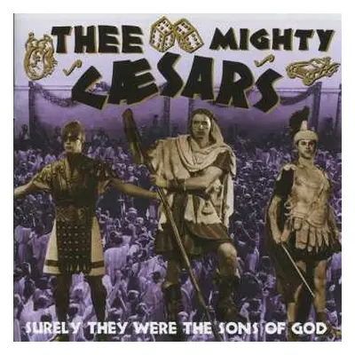 CD Thee Mighty Caesars: Surely They Were The Sons Of God