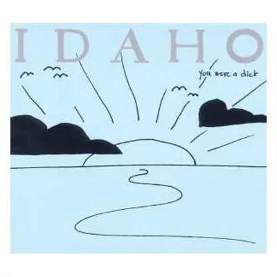 CD Idaho: You Were A Dick DIGI