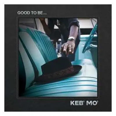 CD Keb Mo: Good To Be...