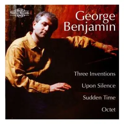 CD George Benjamin: Three Inventions / Upon Silence / Sudden Time / Octet