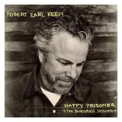 2LP Robert Earl Keen: Happy Prisoner (The Bluegrass Sessions)