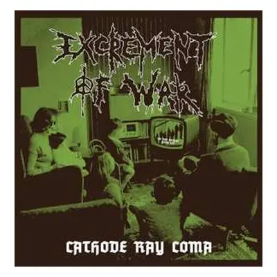 LP Excrement Of War: Cathode Ray Coma