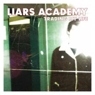 EP Liars Academy: Trading My Life + First Demo Ep