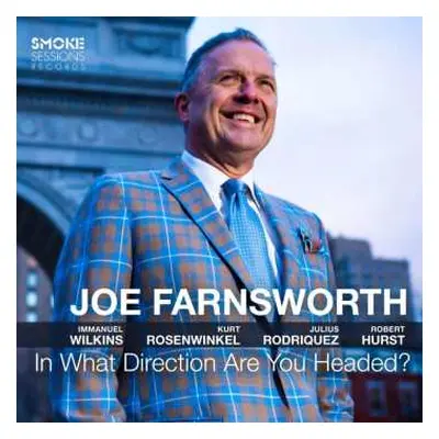 CD Joe Farnsworth: In What Direction Are You Headed?