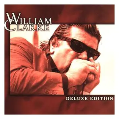 CD William Clarke: Deluxe Edition