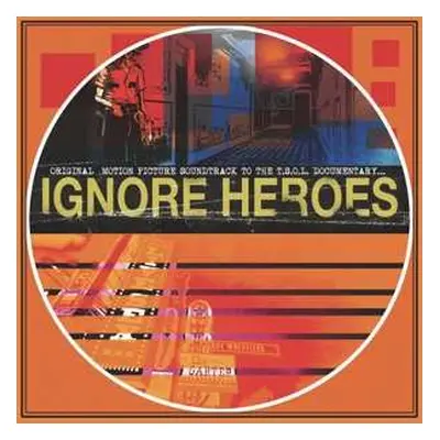 LP Greg Kuehn: Ignore Heroes: Original Motion Picture Soundtrack To The T.S.O.L. Documentary... 