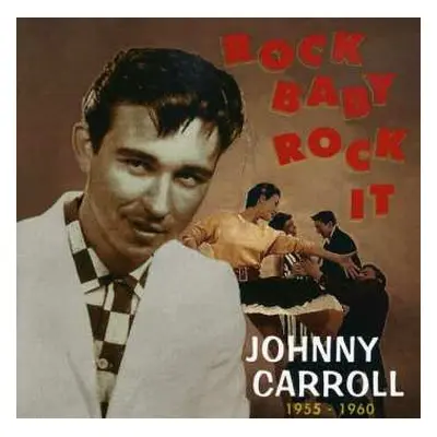 CD Johnny Carroll: Rock Baby, Rock It (1955-1960)