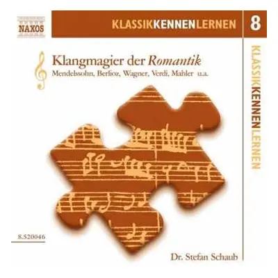 CD Various: Klassik Kennen Lernen 8:klangmagier Der Romantik