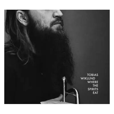 LP Tobias Wiklund: Where The Spirits Eat