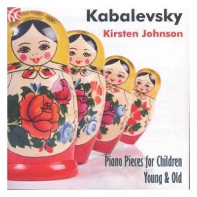 CD Dmitry Kabalevsky: Piano Pieces For Children Young & Old