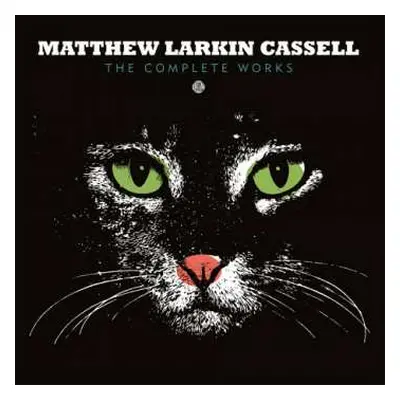 CD Matthew Larkin Cassell: The Complete Works