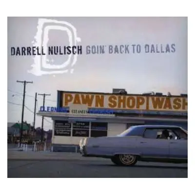 CD Darrell Nulisch: Goin' Back To Dallas