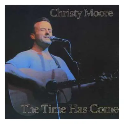 CD Christy Moore: The Time Has Come