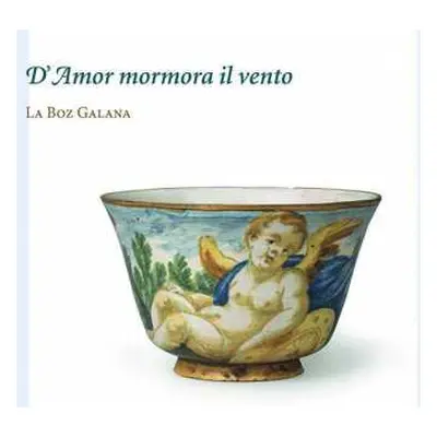 CD La Boz Galana: D'Amor Mormora Il Vento