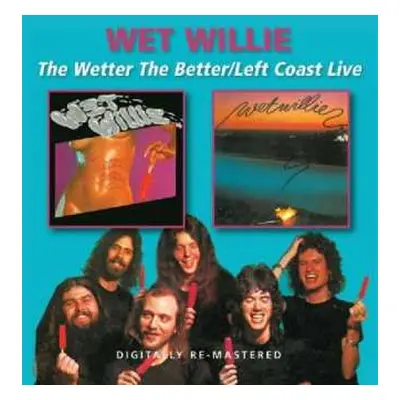 2CD Wet Willie: The Wetter The Better/Left Coast Live