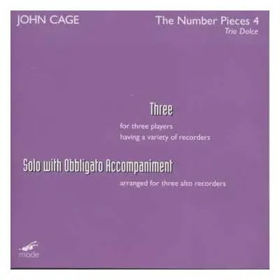 CD John Cage: The Number Pieces 4 - Three; Solo With Obbligato Accompaniment