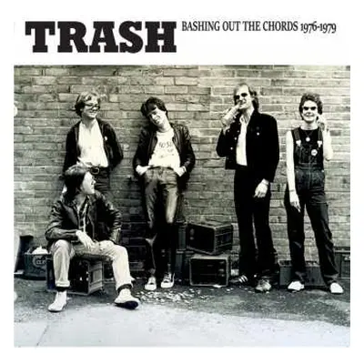 LP Trash: Bashing Out The Chords 1976 - 1979