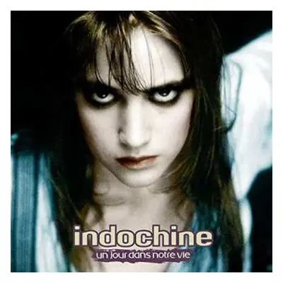 CD Indochine: Un Jour Dans Notre Vie