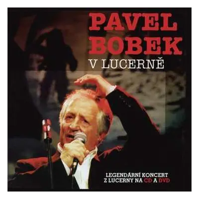 CD/DVD Pavel Bobek: V Lucerně (Legendární Koncert Z Lucerny Na CD A DVD)