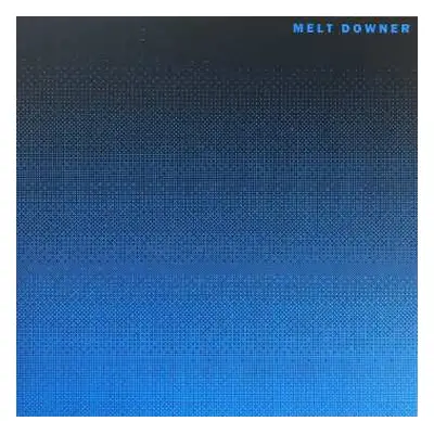 LP Melt Downer: III