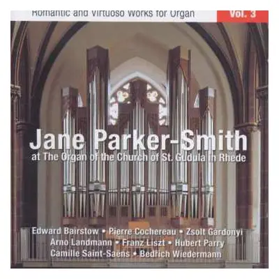 CD Jane Parker-Smith: Jane Parker-smith - Romantische & Virtuose Orgelwerke Vol.3