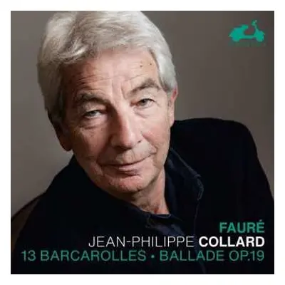 CD Gabriel Fauré: 13 Barcarolles; Ballade Op. 19