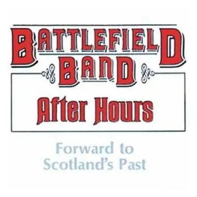 CD Battlefield Band: After Hours: Forward To Scotland's Past