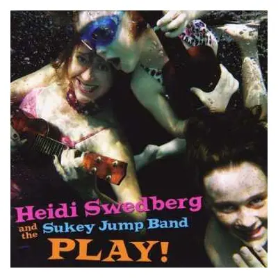 CD Heidi Swedberg And The Sukey Jump Band: Play!