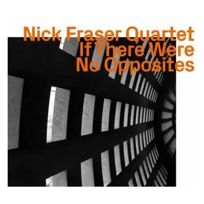 CD Nick Fraser Quartet: If There Were No Opposites