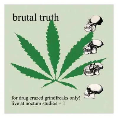 CD Brutal Truth: For Drug Crazed Grindfreaks Only!