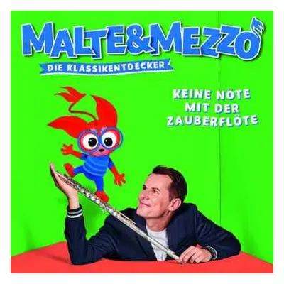 CD Wolfgang Amadeus Mozart: Malte & Mezzo - Die Klassikentdecker: Keine Nöte Mit Der Zauberflöte