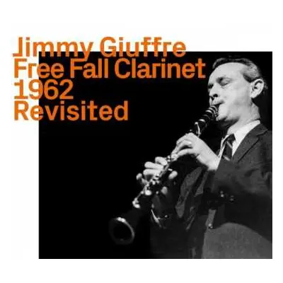 CD Jimmy Giuffre: Free Fall Clarinet 1962 Revisited