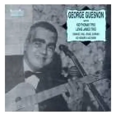 CD Creole George Guesnon: George Guesnon With Kid Thomas' Trio, Lewis James' Trio