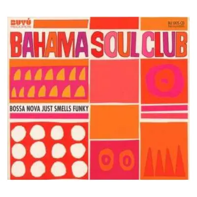 CD The Bahama Soul Club: Bossa Nova Just Smells Funky