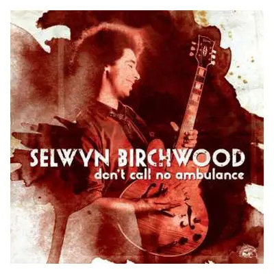 CD Selwyn Birchwood: Don't Call No Ambulance