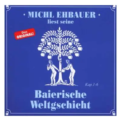 CD Michl Ehbauer: Baierische Weltgschicht Kap. 1 - 6