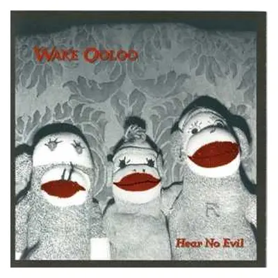 CD Wake Ooloo: Hear No Evil