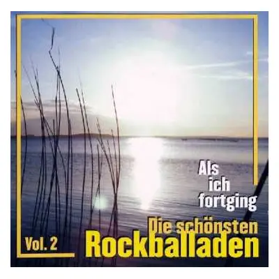 CD Various: Als Ich Fortging - Die Schönsten Rockballaden Vol. 2