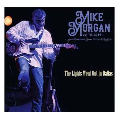 CD Mike Morgan & The Crawl: The Lights Went Out In Dallas