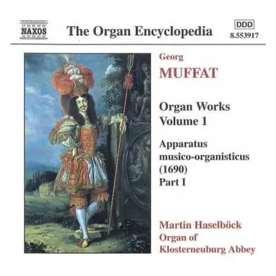 CD Martin Haselböck: Organ Works Volume 1 (Apparatus Musico-Organisticus (1690) Part I)