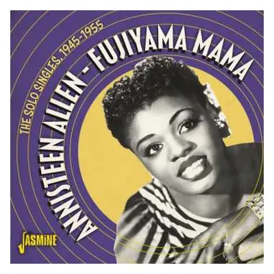 CD Annisteen Allen: Fujiyama Mama - The Solo Singles, 1945-1955