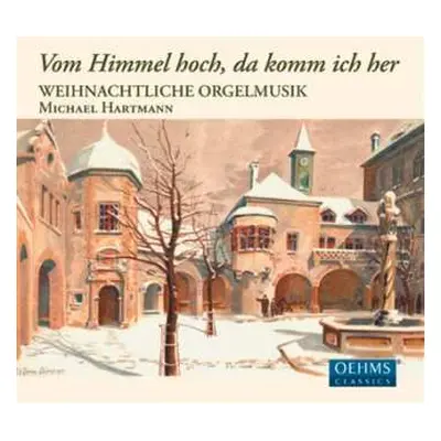 CD Michael Hartmann: Vom Himmel Hoch, Da Komm Ich Her: Weihnachtliche Orgelmusik