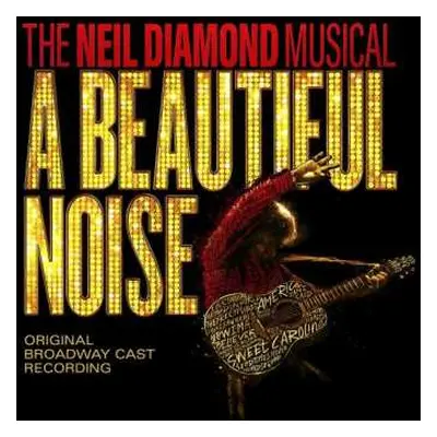 CD A Beautiful Noise Original Broadway Cast: The Neil Diamond Musical: A Beautiful Noise (Origin