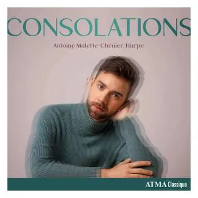 CD Henriette Renie: Antoine Malette-chenier - Consolations