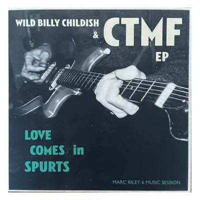 SP Billy Childish: Love Comes In Spurts EP LTD | NUM