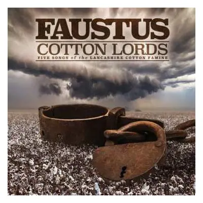 CD Faustus: Cotton Lords: Five Songs Of The Lancashire Cotton Famine