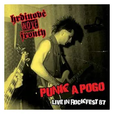 LP Hrdinové Nové Fronty: Punk A Pogo, Live In Rockfest 87