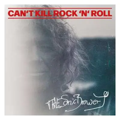 CD The Sonic Brewery: Can't Kill Rock 'N Roll DIGI